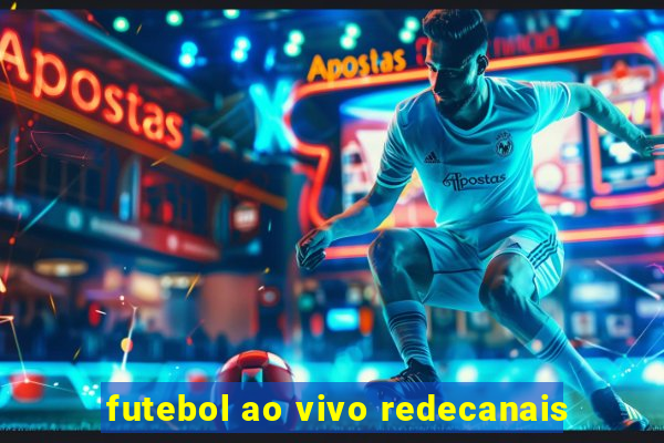 futebol ao vivo redecanais